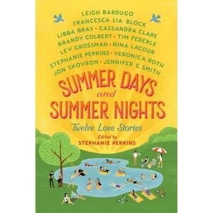 Summer Days and Summer Nights: Twelve Love Stories -- Stephanie Perkins